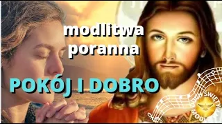 MODLITWA PORANNA ❤️ POKÓJ I DOBRO ❤️ BŁOGOSŁAWIEŃSTWO ❤️🎵🎵🎵  Z piosenką