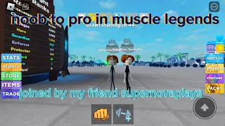 Noob to pro in muscle legends with my friend #1