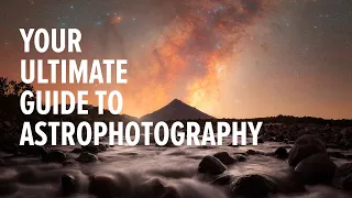Your Ultimate Guide to Astrophotography