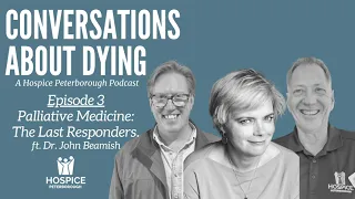 Conversations About Dying Episode 3: Palliative Medicine, The Last Responders