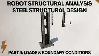 PART 4: Design Of Steel Structural Project by Robot Structural Analysis: Loads & Boundary Conditions