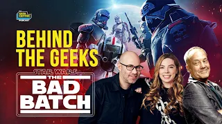 Behind The Geeks | Our interview with Cast and Crew of STAR WARS: The Bad Batch