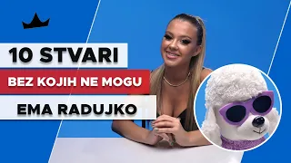 EMA RADUJKO - 10 Stvari bez kojih ne mogu