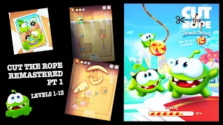 CUT THE ROPE REMASTERED pt 1 LEVELS 1-13