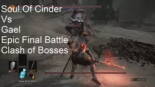 Dark Souls III Soul of Cinder vs Gael Final Battle - Clash of Bosses Epic Battle