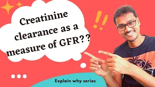 Creatinine clearance is used in the measurement of GFR (glomerular filtration rate). WHY??