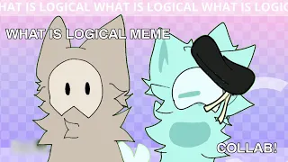 What is logical || animation meme || collab with @Fysh__