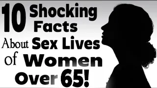 10 surprising facts about sex lives of women over 65