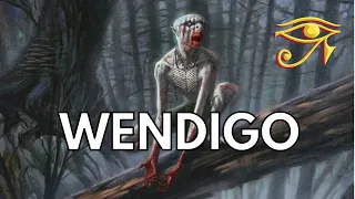 Wendigo | Cannibal Spirit of the North