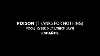 「VOCALOID English Original」Poison ( Thanks for Nothing )【Jayn ft. CYBER DIVA】[Traducción al Español]