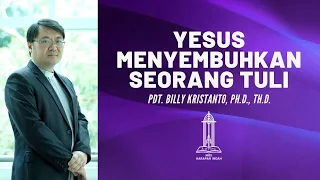 Pdt. Billy Kristanto - Yesus Menyembuhkan seorang Tuli - MRII HI