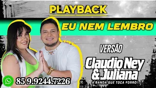 PLAYBACK EU NEM LEMBRO VERSÃO CLÁUDIO NEY E JULIANA