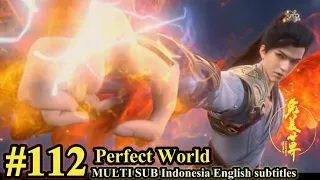 Perfect World Episode 112 - MULTI SUB Indo English Subtitle 完美世界 第112话 @siapem703