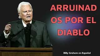 Billy Graham en Español - ARRUINADOS POR EL DIABLO