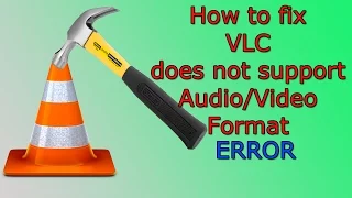 Nuts Nd Bolts Tutorials:How to fix VLC does not support Audio or Video Format ERROR?