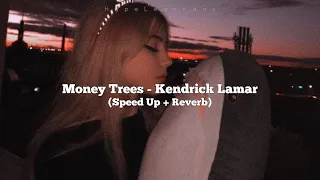 Money Trees - Kendrick Lamar (Speed Up + Reverb)