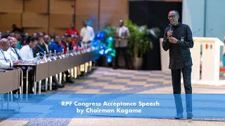 RPF Congress | Acceptance Speech by Chairman Kagame