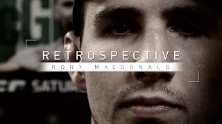 Retrospective: Rory MacDonald - Full Episode - Facing Nate Diaz, Robbie Lawler, BJ Penn and More