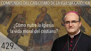 nº 429 ¿Cómo nutre la Iglesia la vida moral del cristiano?