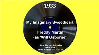1933 Freddy Martin (as ‘Will Osborne’) - My Imaginary Sweetheart (Will Osborne, vocal)