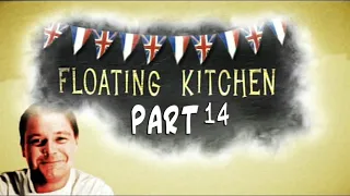 The Floating Kitchen - Part 14