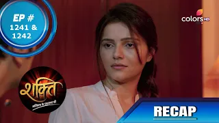 Shakti | शक्ति | Episode 1241 & 1242 | Recap