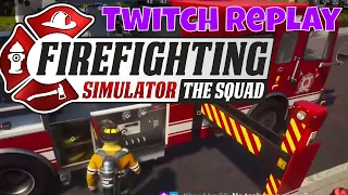 Firefighter Simulator - The  Squad | Twitch Replay Part 3 | Ladder Truck Fail