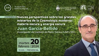 Juan García-Bellido- 'Nuevas perspectivas sobre los Grandes Misterios de la Cosmología Moderna'