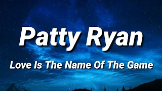 Patty Ryan - Love Is The Name Of The Game [Lyrics]