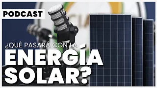 Podcast: ¿que pasará con la energía solar en México 2023?