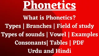 Phonetics | Types | Branches | sounds | Tables | PDF of Notes | Short terms | Urdu and Hindi |