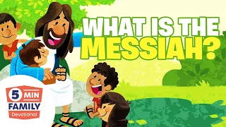 What Does It Mean That Jesus is the Messiah? - 5 Minute Family Devotional | Bible Stories for Kids