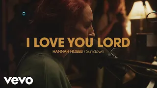 Hannah Hobbs - I Love You Lord (Official Live Video)