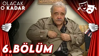 6.Bölüm - Olacak O Kadar