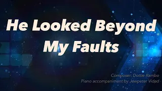 HE LOOKED BEYOND MY FAULTS, piano accompaniment by Jewpeter Vidad