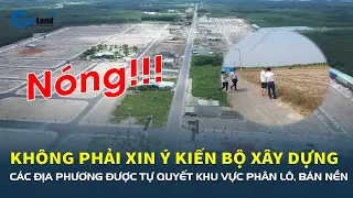 Nóng: Các địa phương được tự quyết khu vực phân lô, bán nền, không phải xin ý kiến Bộ Xây dựng