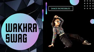 Wakhra Swag Dance Cover | Vartika Jha and Tiger Pop | Dance Incredibles |