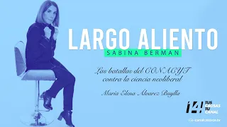Largo aliento | Las batallas del CONACYT contra la ciencia neoliberal. María Elena Álvarez-Buylla.