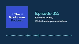 Podcast: Extended Reality – We just made you a superhero