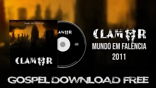 Clamor | 2011 | Mundo em Falência | Full Album