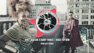 Janet Jackson X Daddy Yankee - Made For Now (Ryan Skyy Remix)