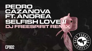 Pedro Cazanova Feat Andrea - Selfish Love II ( Dj Freespirit Remix)