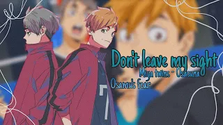 Don't leave my sight. | haikyuu text | Osamu's fear | Miya twins | Osasuna | Inarizaki second years