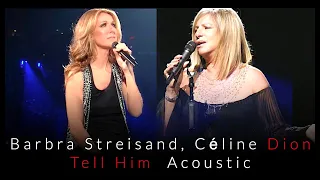 Barbra Streisand, Céline Dion - Tell Him - (Acoustic)