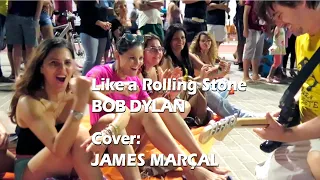 Like a Rolling Stone (Bob Dylan) Cover by James Marçal - Street Musician - Brazil