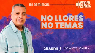 NO LLORES - NO TEMAS  📺 Domingo/28/Abril/2024 Encuentro Dominical En Línea Con Dios