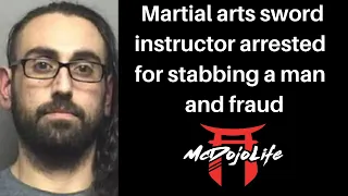 McDojo News: Sword instructor arrest for stabbing and fraud
