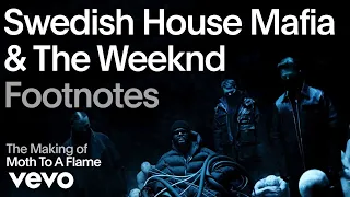 Swedish House Mafia, The Weeknd - The Making Of Moth To A Flame / Vevo Footnotes