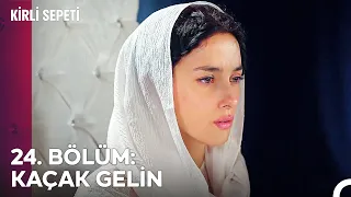 24. BÖLÜM: KAÇAK GELİN - Kirli Sepeti Özet