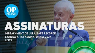 Pedido de impeachment contra Lula bate recorde de assinaturas; veja lista | O POVO NEWS